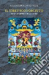 Il Tibet sconosciuto. Magia d'amore e magia nera libro