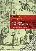 Malleus maleficarum. Il martello delle streghe