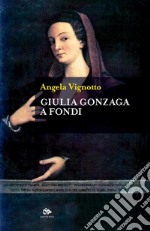 Giulia Gonzaga a Fondi libro