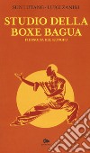 Studio della boxe bagua. Filosofia del kungfu libro