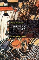 L'ideologia crociata. Nuova ediz.