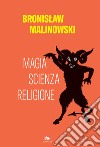 Magia, scienza, religione libro di Malinowski Bronislaw