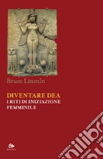 Diventare dea. I riti di iniziazione femminile