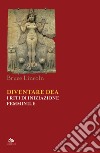 Diventare dea. I riti di iniziazione femminile libro di Lincoln Bruce