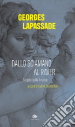 Dallo sciamano al raver. Saggio sulla transe libro