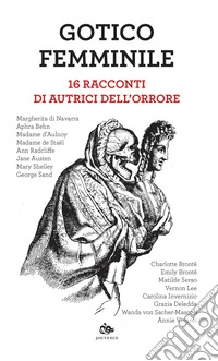 Gotico femminile. 16 racconti di autrici dell'orrore libro