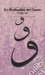 Le profondità del cuore. Trattato sufi. Nuova ediz. libro