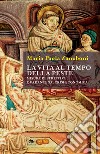 La vita al tempo della peste. Misure restrittive, quarantena, crisi economica libro di Zanoboni Maria Paola