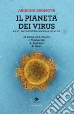 Il pianeta dei virus e altri racconti di fantascienza sovietica libro