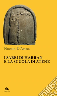 I Sabei di Harran e la scuola di Atene libro