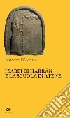 I Sabei di Harran e la scuola di Atene libro