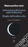 Inni universali di pace dalla Palestina. Elogio dell'ombra alta libro