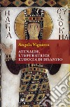 Atenaide, l'imperatrice Eudocia di Bisanzio libro di Vignotto Angela