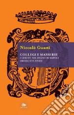 Collegi e masserie. I gesuiti nel Regno di Napoli (secoli XVI-XVIII) libro