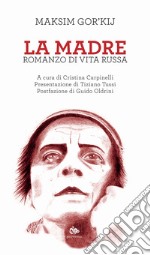 La madre. Romanzo di vita russa libro