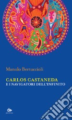 Carlos Castaneda e i navigatori dell'infinito