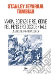 Magia, scienza e religione nel pensiero occidentale. Una ricerca antropologica libro