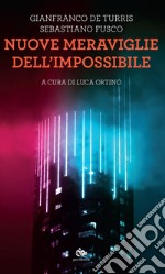 Nuove meraviglie dell'impossibile libro