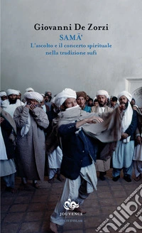 Sama'. L'ascolto e il concerto spirituale nella tradizione sufi
