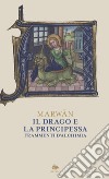 Il drago e la principessa. Frammenti di alchimia libro di Marwan