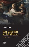 Dai misteri alla messa. Sulla via dell'alchimia cristiana libro