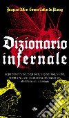 Dizionario infernale. Repertorio universale degli esseri, dei personaggi, dei libri, dei fatti e delle cose che riferisconsi alle apparizioni, alle divinazioni, alla magia libro