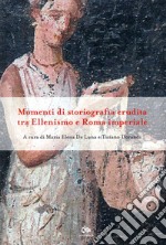 Momenti di storiografia erudita tra ellenismo e Roma imperiale
