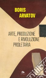 Arte, produzione e rivoluzione proletaria libro