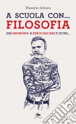 A scuola con... filosofia. Dai Maneskin a Zerocalcare e oltre... libro