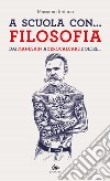 A scuola con... filosofia. Dai Maneskin a Zerocalcare e oltre... libro