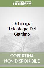 Ontologia Teleologia Del Giardino libro