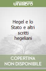 Hegel e lo Stato e altri scritti hegeliani libro