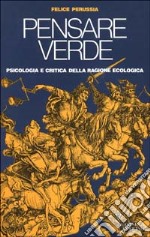 Pensare verde. Psicologia e critica della ragione ecologica libro