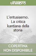 L'entusiasmo. La critica kantiana della storia libro