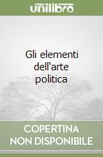 Gli elementi dell'arte politica libro