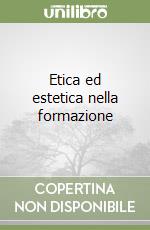 Etica ed estetica nella formazione libro