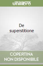De superstitione