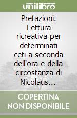 Prefazioni. Lettura ricreativa per determinati ceti a seconda dell'ora e della circostanza di Nicolaus Notabene libro