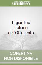 Il giardino italiano dell'Ottocento libro