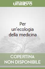 Per un'ecologia della medicina libro