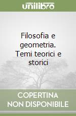 Filosofia e geometria. Temi teorici e storici libro