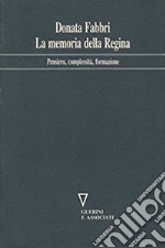 La memoria della regina. Pensiero, complessità, formazione