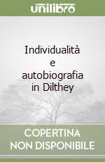 Individualità e autobiografia in Dilthey libro