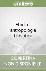 Studi di antropologia filosofica libro