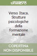 Verso Itaca. Strutture psicologiche della formazione mentale