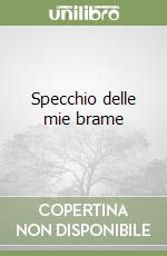 Specchio delle mie brame libro