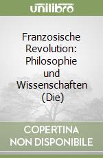 Franzosische Revolution: Philosophie und Wissenschaften (2) (Die) libro