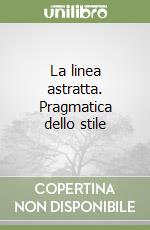 La linea astratta. Pragmatica dello stile libro