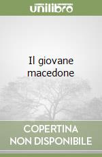 Il giovane macedone libro