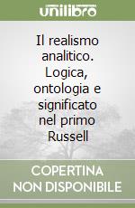 Il realismo analitico. Logica, ontologia e significato nel primo Russell libro